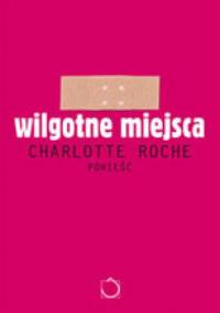 Wilgotne miejsca - Charlotte Roche