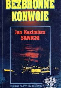 Bezbronne konwoje - Jan Kazimierz Sawicki