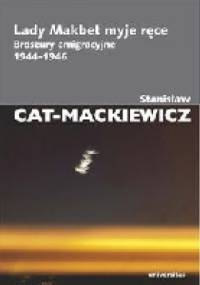 Lady Makbet myje ręce. Broszury emigracyjne 1944-1946 - Stanisław Mackiewicz