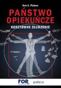 Państwo opiekuńcze - kosztowne złudzenie - Tom Gordon Palmer