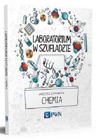 Laboratorium w szufladzie. Chemia - Angelika Gumkowska