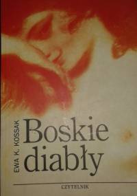 Boskie diabły - Ewa K. Kossak