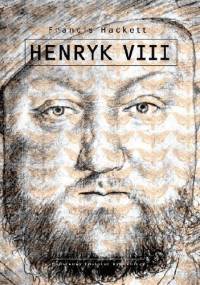Henryk VIII - Francis Hackett