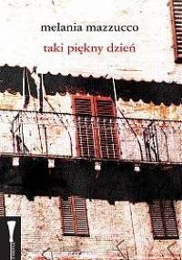Taki piękny dzień - Melania Mazzucco
