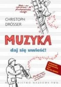Muzyka. Daj się uwieść! - Christoph Drösser