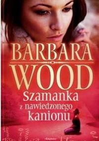 Szamanka z Nawiedzonego Kanionu - Barbara Wood