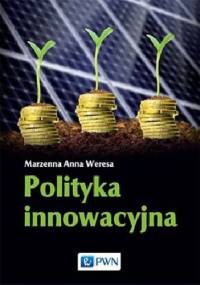 Polityka innowacyjna - Marzenna Anna Weresa