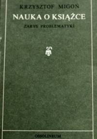 Nauka o książce: Zarys problematyki - Krzysztof Migoń