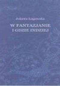 W Fantazjanie i gdzie indziej. Szkice o baśni literackiej - Jolanta Ługowska