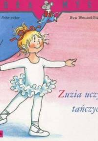 Zuzia uczy się tańczyć - Eva Wenzel-Bürger, Liane Schneider