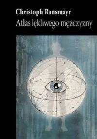 Atlas lękliwego mężczyzny - Christoph Ransmayr