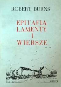 Epitafia, lamenty i wiersze - Robert Burns