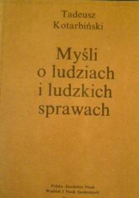 Myśli o ludziach i ludzkich sprawach - Tadeusz Kotarbiński