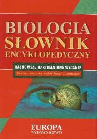 Biologia. Słownik encyklopedyczny - Wojciech Głuch