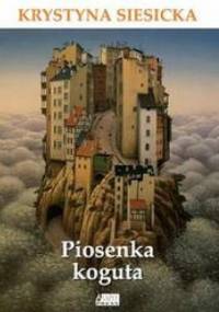 Piosenka koguta - Krystyna Siesicka