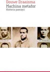 Machina metafor. Historia pamięci - Douwe Draaisma