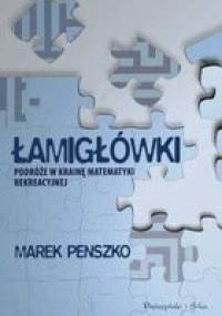 Łamigłówki. Podróże w krainę matematyki rekreacyjnej - Marek Penszko