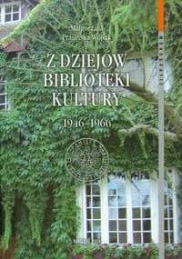 z dziejów biblioteki Kultury 1946-1966 - Ptasińska - Wójcik Małgorzata - Małgorzata Ptasińska-Wójcik