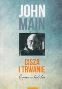 Cisza i trwanie. Czytania na każdy dzień - John Main