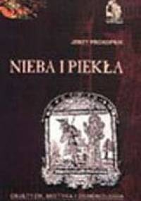 Nieba i piekła. Okultyzm, mistyka i demonologia - Jerzy Prokopiuk