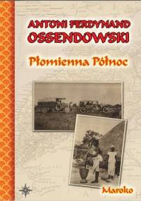 Płomienna Północ. Maroko - Antoni Ferdynand Ossendowski
