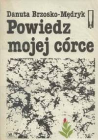 Powiedz mojej córce - Danuta Brzosko-Mędryk