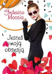Jesteś moją obsesją - Federico Moccia