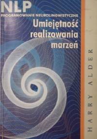 NLP. Umiejętność realizowania marzeń. - Harry Alder
