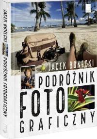 Podróżnik fotograficzny - Jacek Bonecki