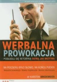 Werbalna prowokacja. Posługuj się retoryką ostrą jak brzytwa. - Karsten Bredemeier