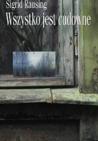 Wszystko jest cudowne - Sigrid Rausing