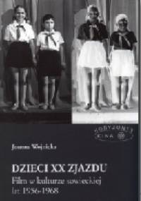 Dzieci XX Zjazdu. Film w kulturze sowieckiej lat 1956-1968 - Joanna Wojnicka