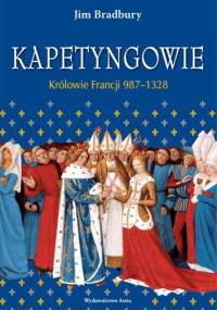 Kapetyngowie. Królowie Francji, 987–1328 - Jim Bradbury
