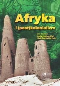 Afryka i (post)kolonializm - Aneta Pawłowska