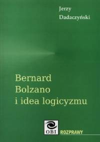 Bernard Bolzano i idea logicyzmu - Jerzy Dadaczyński