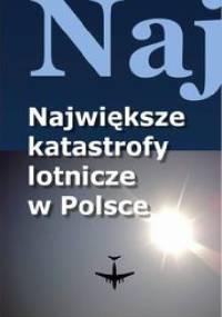 Największe katastrofy lotnicze w Polsce