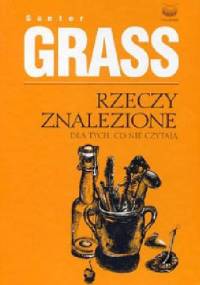 Rzeczy znalezione dla tych, co nie czytają - Günter Grass