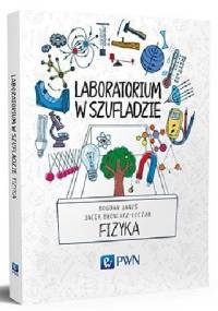 Laboratorium w szufladzie. Fizyka - Jacek Błoniarz-Łuczak, Bogdan Janus