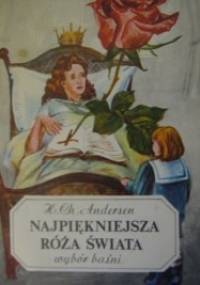 Najpiękniejsza róża świata. Wybór baśni - Hans Christian Andersen