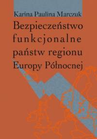 Bezpieczeństwo funkcjonalne państw regionu Europy Północnej - Karina Marczuk Paulina