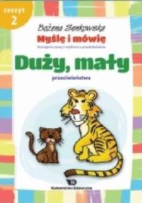 Myślę i mówię. Rozwijanie mowy i myślenia u przedszkolaków. Zeszyt 2: Duży, mały. Przeciwieństwa - Bożena Senkowska