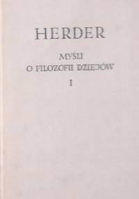 Myśli o filozofii dziejów, tom I - Johann Gottfried Herder