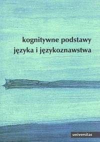 Kognitywne podstawy języka i językoznawstwa - Elżbieta Tabakowska