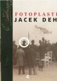 Fotoplastikon - Jacek Dehnel