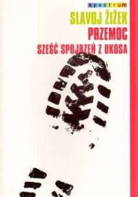 Przemoc. Sześć spojrzeń z ukosa - Slavoj Žižek