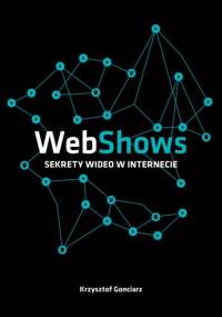 WebShows: sekrety Wideo w Internecie - Krzysztof Gonciarz
