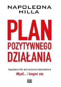 Napoleona Hilla plan pozytywnego działania - Napoleon Hill