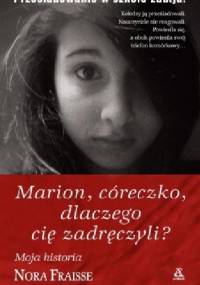 Marion, córeczko, dlaczego cię zadręczyli? - Nora Fraisse