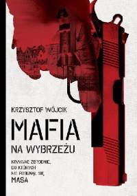 Mafia na Wybrzeżu - Krzysztof Wójcik