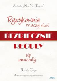 Ryzykownie znaczy dziś bezpiecznie - Randy Gage